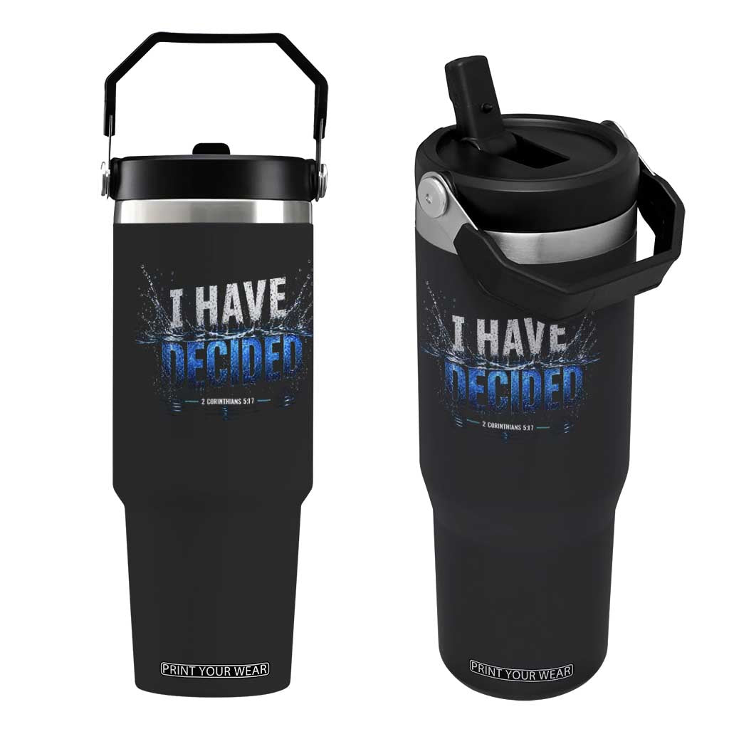 Christian Baptism Flip Straw Tumbler New Believer Water Immersion Baptized I Have Decided TS10 One Size: 30 oz Black Print Your Wear