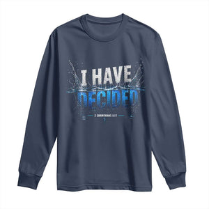 Christian Baptism Long Sleeve Shirt New Believer Water Immersion Baptized I Have Decided TS10 Navy Print Your Wear