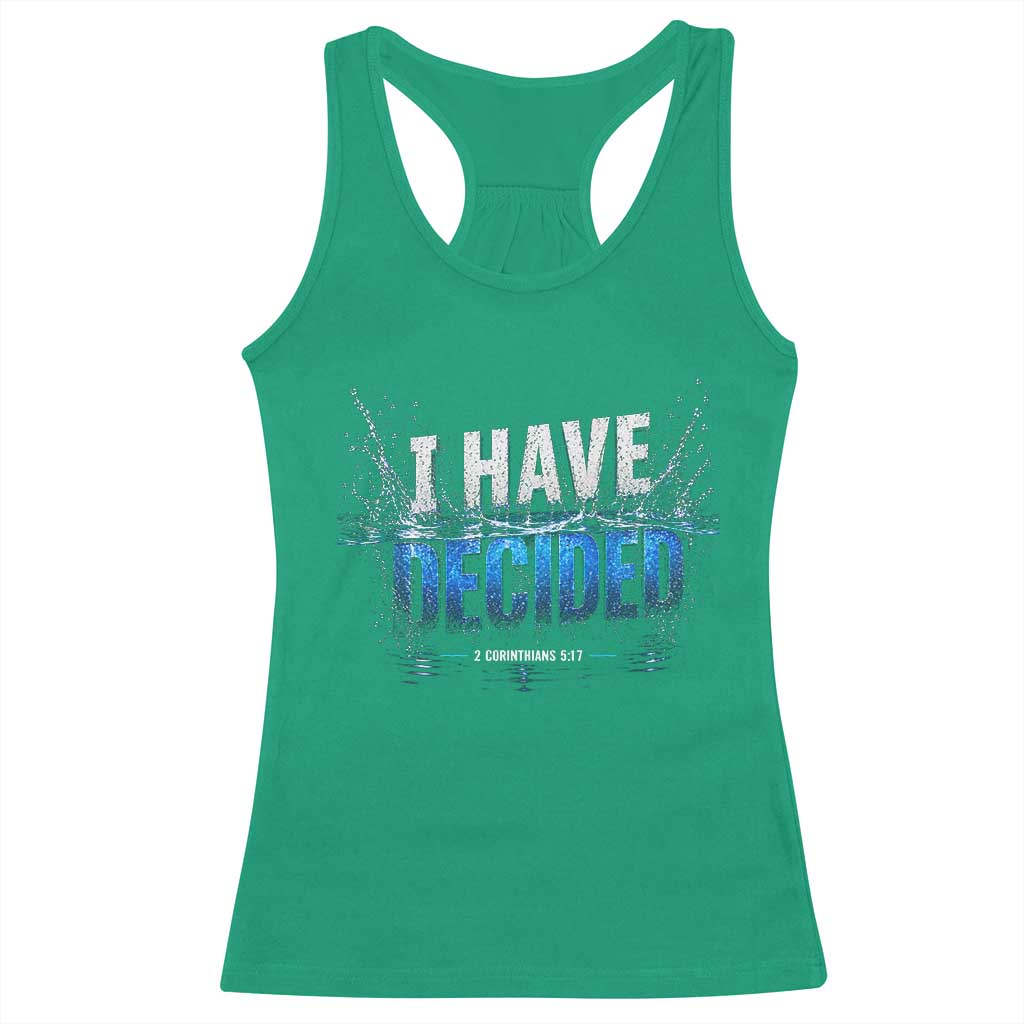Christian Baptism Racerback Tank Top New Believer Water Immersion Baptized I Have Decided TS10 Irish Green Print Your Wear