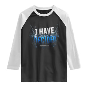 Christian Baptism Raglan Shirt New Believer Water Immersion Baptized I Have Decided TS10 Black White Print Your Wear