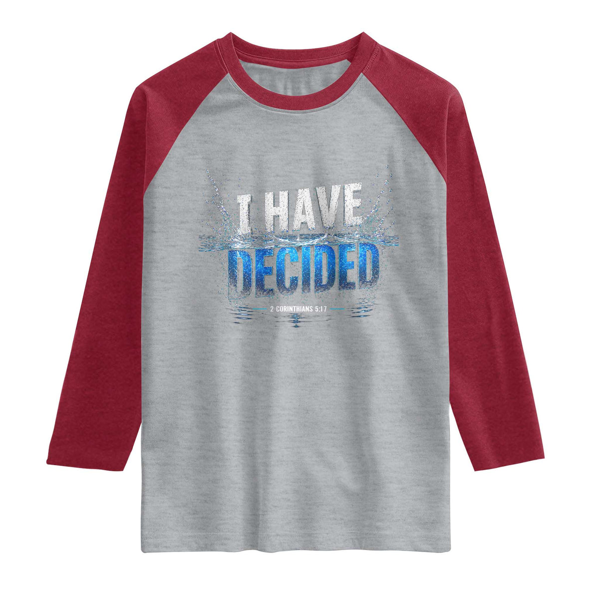 Christian Baptism Raglan Shirt New Believer Water Immersion Baptized I Have Decided TS10 Heather Gray Heather Red Print Your Wear