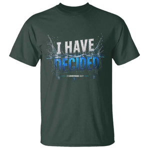Christian Baptism T Shirt New Believer Water Immersion Baptized I Have Decided TS10 Dark Forest Green Print Your Wear