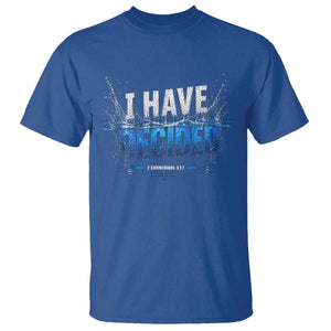 Christian Baptism T Shirt New Believer Water Immersion Baptized I Have Decided TS10 Royal Blue Print Your Wear