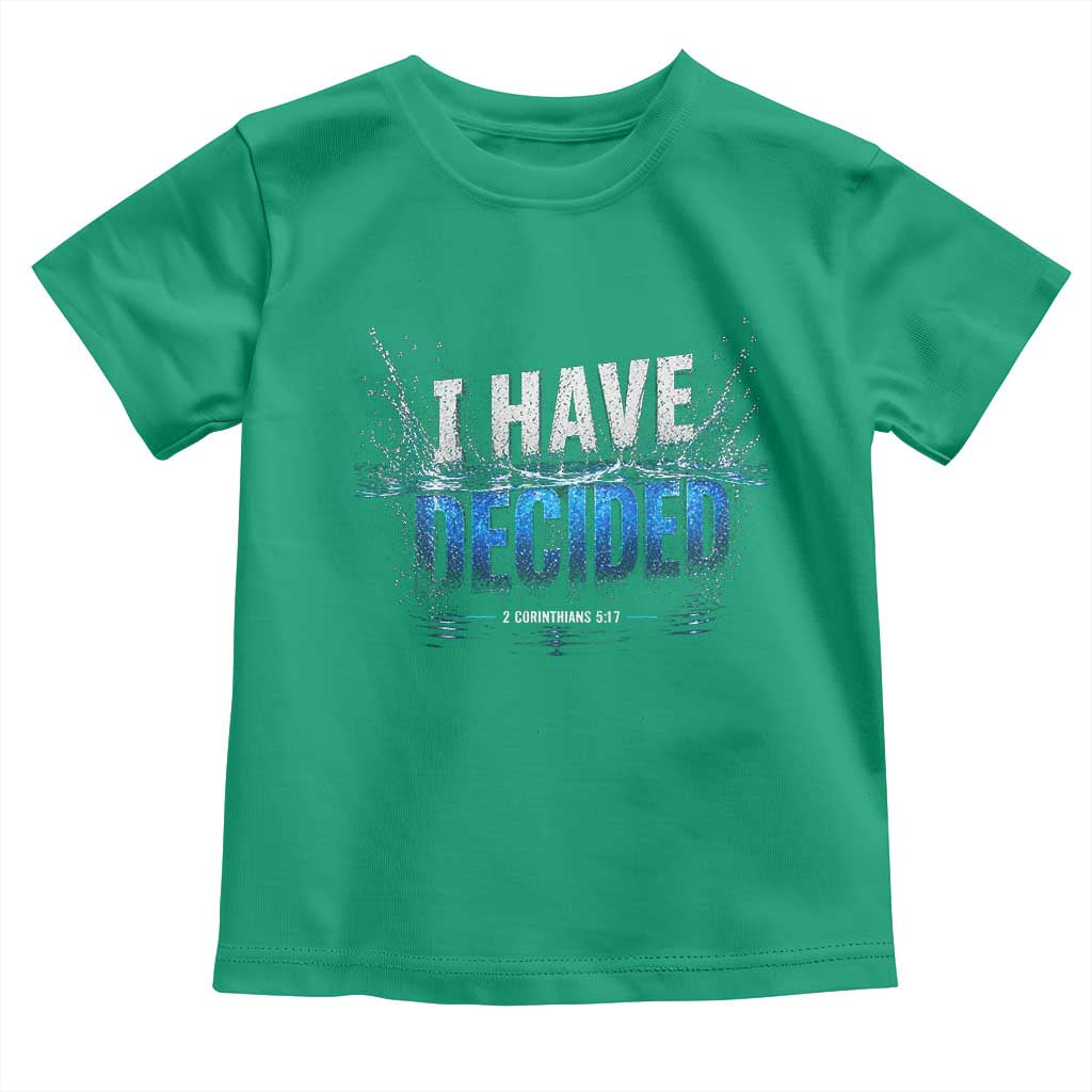 Christian Baptism Toddler T Shirt New Believer Water Immersion Baptized I Have Decided TS10 Irish Green Print Your Wear