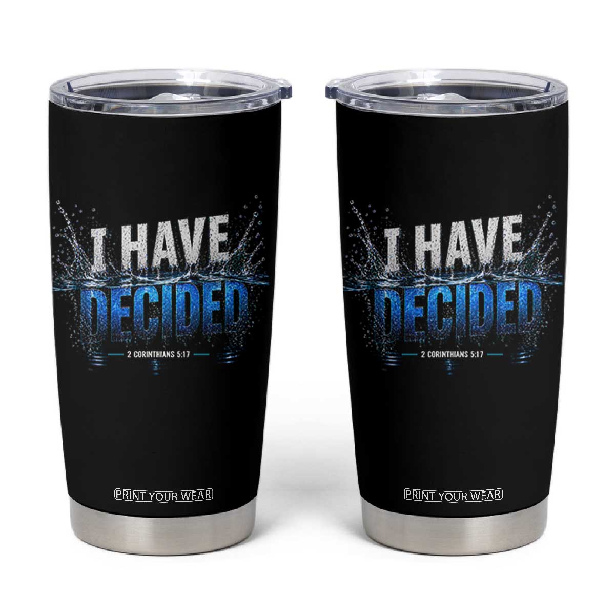 Christian Baptism Tumbler Cup New Believer Water Immersion Baptized I Have Decided TS10 Black Print Your Wear