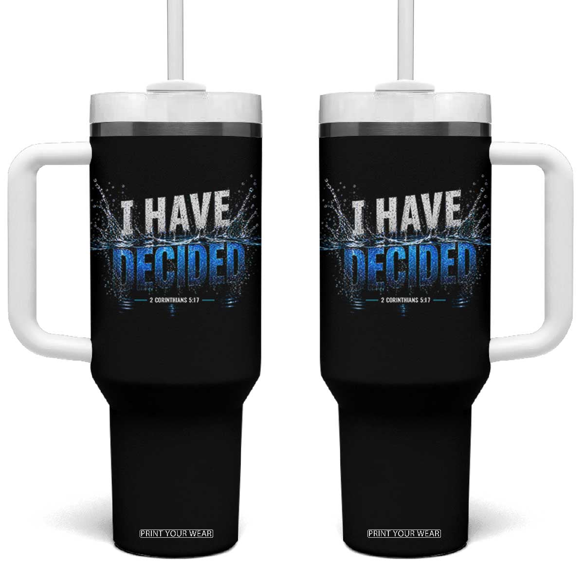 Christian Baptism Tumbler With Handle New Believer Water Immersion Baptized I Have Decided TS10 One Size: 40 oz Black Print Your Wear