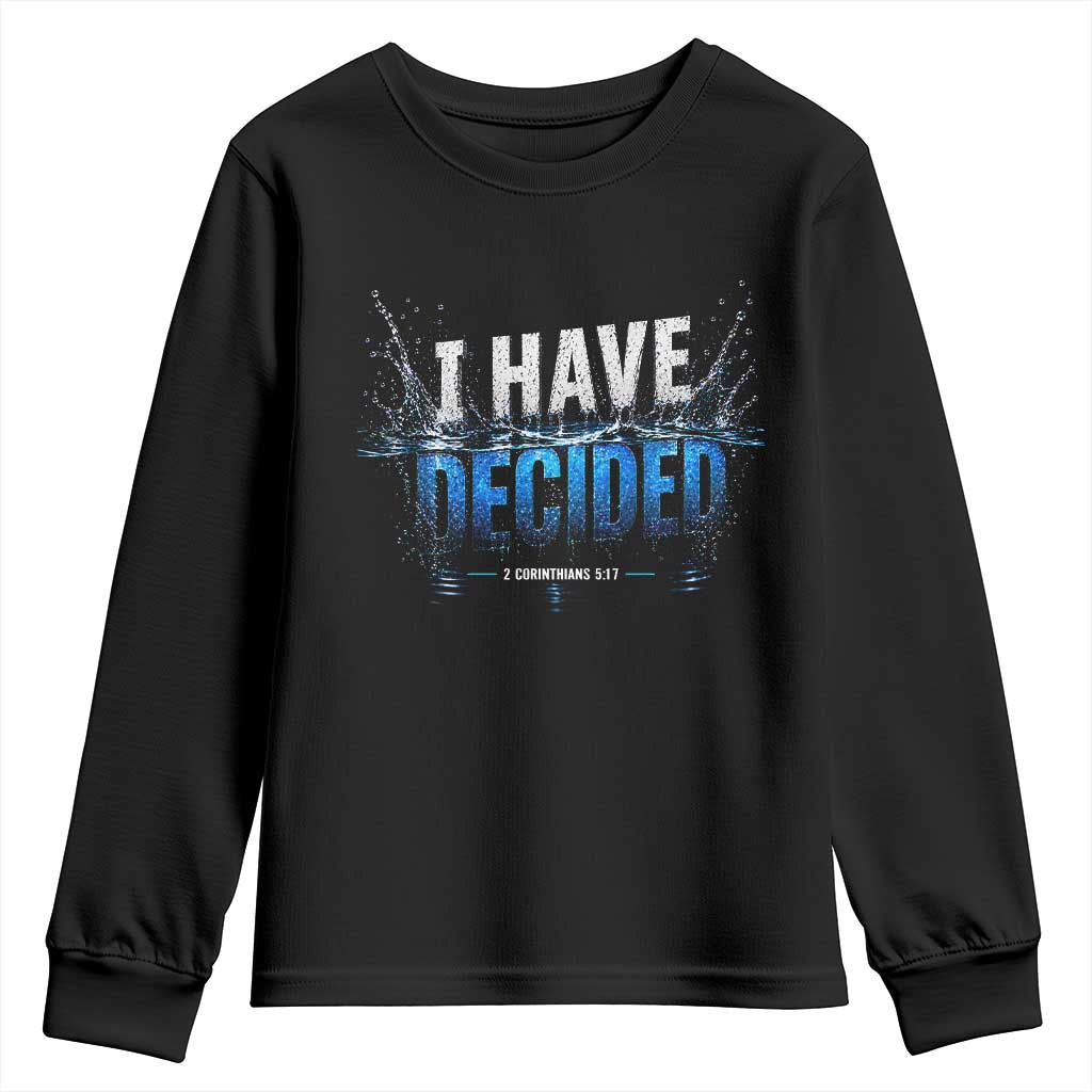 Christian Baptism Youth Sweatshirt New Believer Water Immersion Baptized I Have Decided TS10 Black Print Your Wear