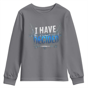 Christian Baptism Youth Sweatshirt New Believer Water Immersion Baptized I Have Decided TS10 Charcoal Print Your Wear