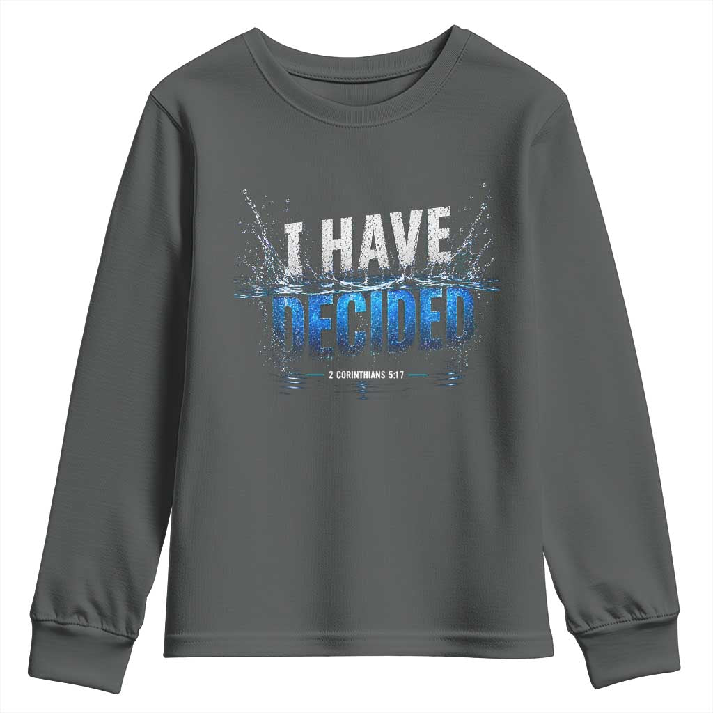Christian Baptism Youth Sweatshirt New Believer Water Immersion Baptized I Have Decided TS10 Dark Heather Print Your Wear