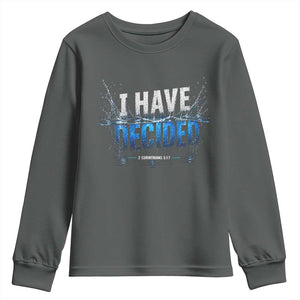 Christian Baptism Youth Sweatshirt New Believer Water Immersion Baptized I Have Decided TS10 Dark Heather Print Your Wear