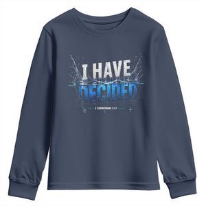 Christian Baptism Youth Sweatshirt New Believer Water Immersion Baptized I Have Decided TS10 Navy Print Your Wear