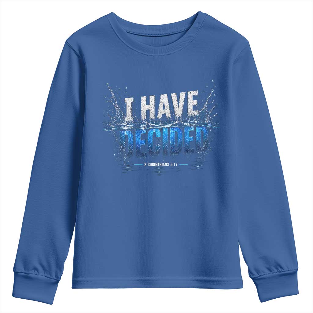 Christian Baptism Youth Sweatshirt New Believer Water Immersion Baptized I Have Decided TS10 Royal Blue Print Your Wear