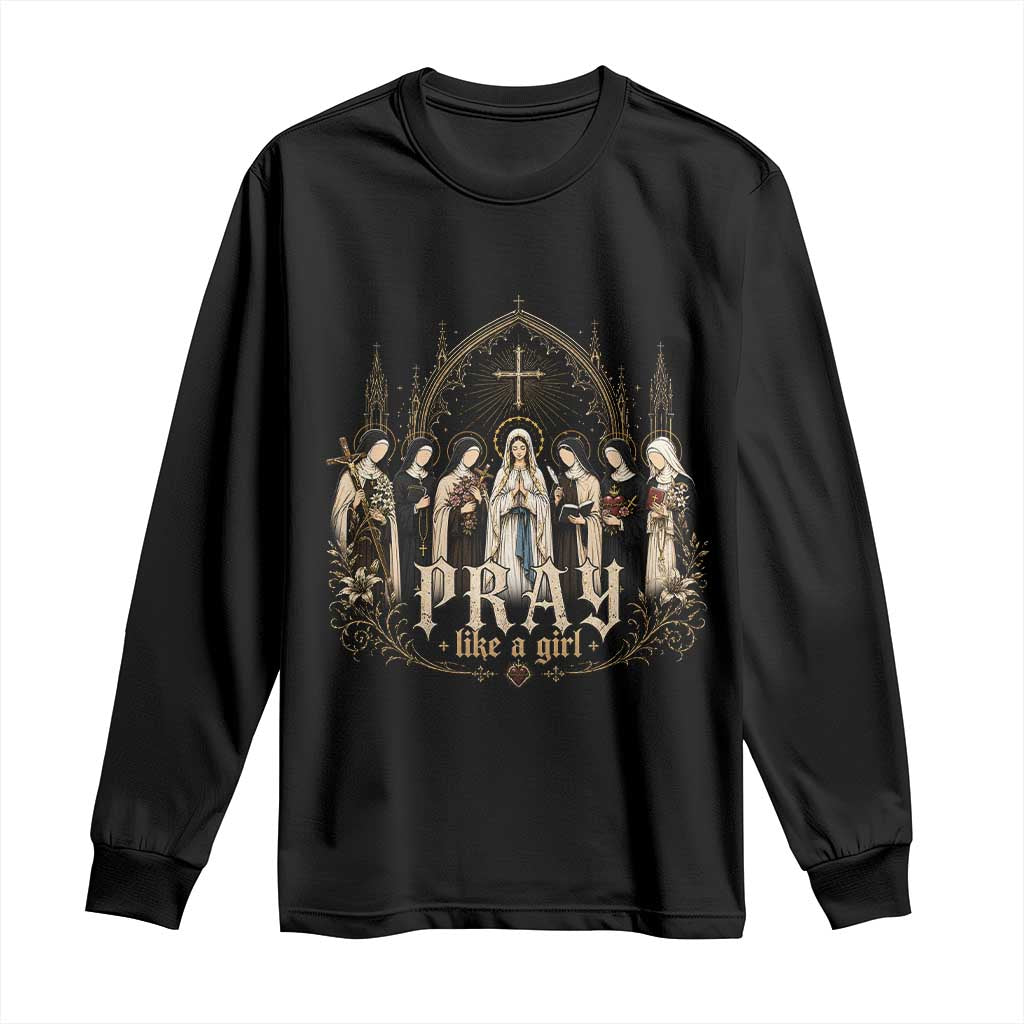Catholic Saint Long Sleeve Shirt Pray Like A Girl Vintage Christian Faith Inspired TS10 Black Print Your Wear