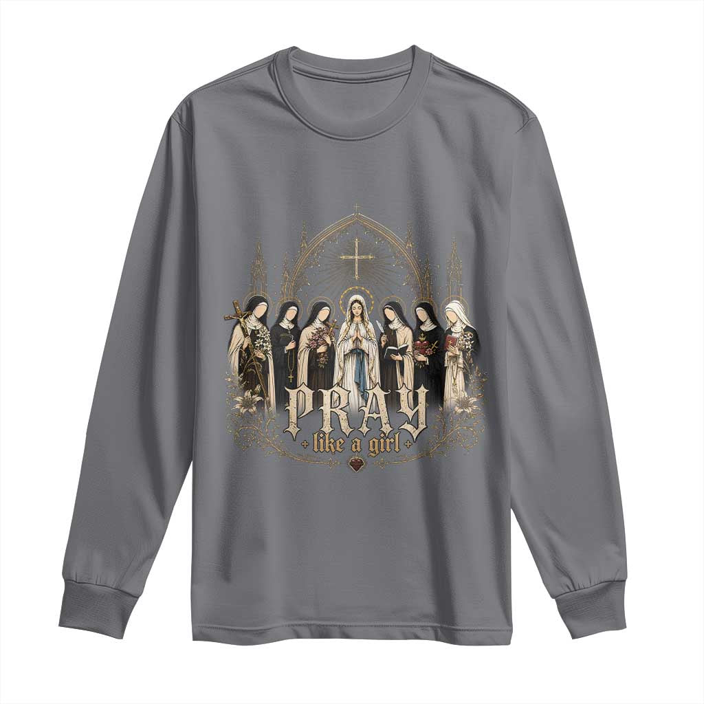 Catholic Saint Long Sleeve Shirt Pray Like A Girl Vintage Christian Faith Inspired TS10 Charcoal Print Your Wear