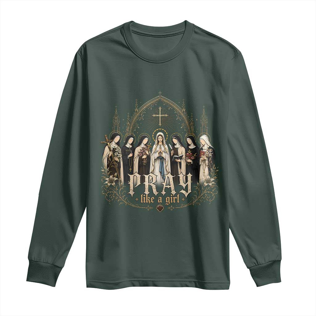 Catholic Saint Long Sleeve Shirt Pray Like A Girl Vintage Christian Faith Inspired TS10 Dark Forest Green Print Your Wear