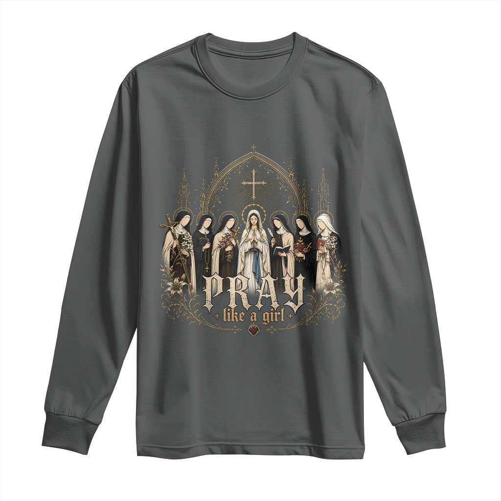 Catholic Saint Long Sleeve Shirt Pray Like A Girl Vintage Christian Faith Inspired TS10 Dark Heather Print Your Wear