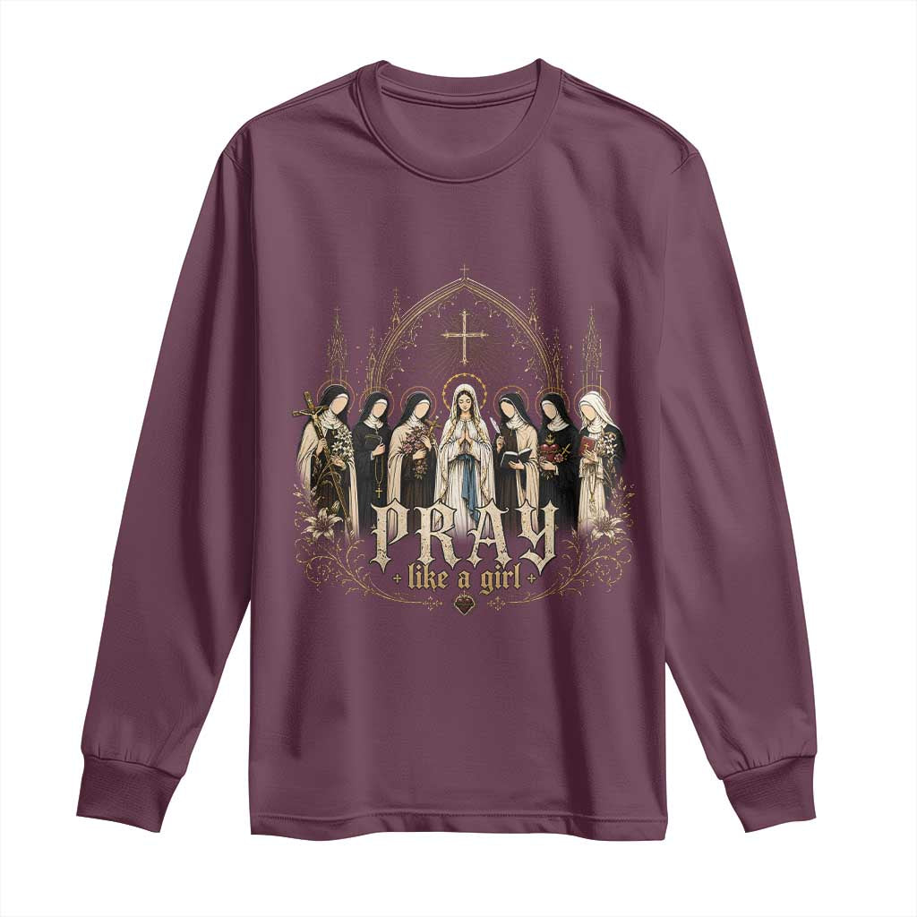 Catholic Saint Long Sleeve Shirt Pray Like A Girl Vintage Christian Faith Inspired TS10 Maroon Print Your Wear