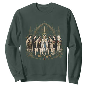 Catholic Saint Sweatshirt Pray Like A Girl Vintage Christian Faith Inspired TS10 Dark Forest Green Print Your Wear