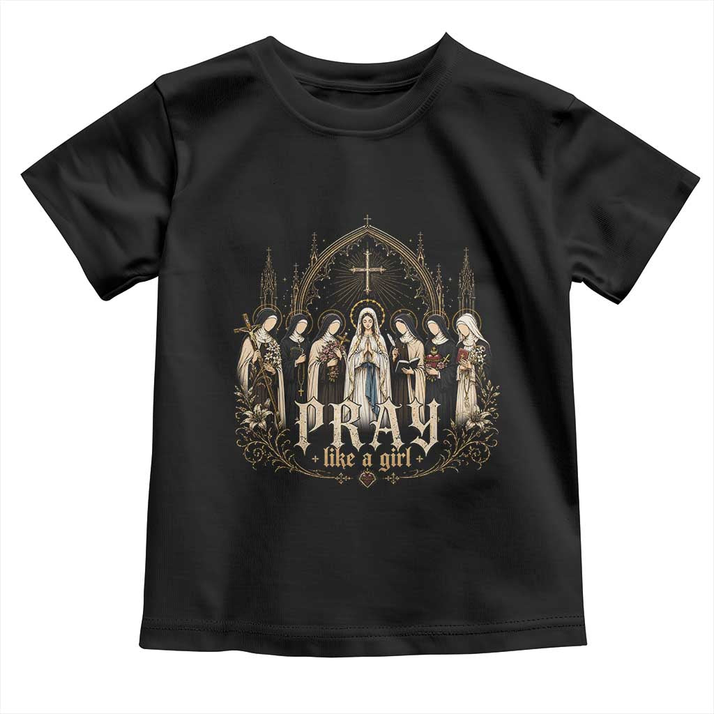 Catholic Saint Toddler T Shirt Pray Like A Girl Vintage Christian Faith Inspired TS10 Black Print Your Wear