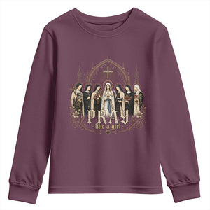 Catholic Saint Youth Sweatshirt Pray Like A Girl Vintage Christian Faith Inspired TS10 Maroon Print Your Wear