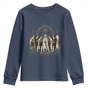 Catholic Saint Youth Sweatshirt Pray Like A Girl Vintage Christian Faith Inspired TS10 Navy Print Your Wear