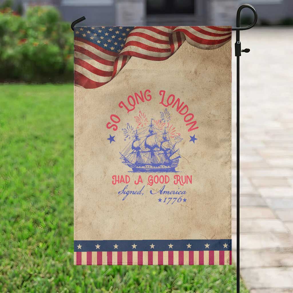 Funny 4th Of July Garden Flag So Long London Had A Good Run Usa Patriotic TS10 Vintage Rustic Tan Navy Print Your Wear
