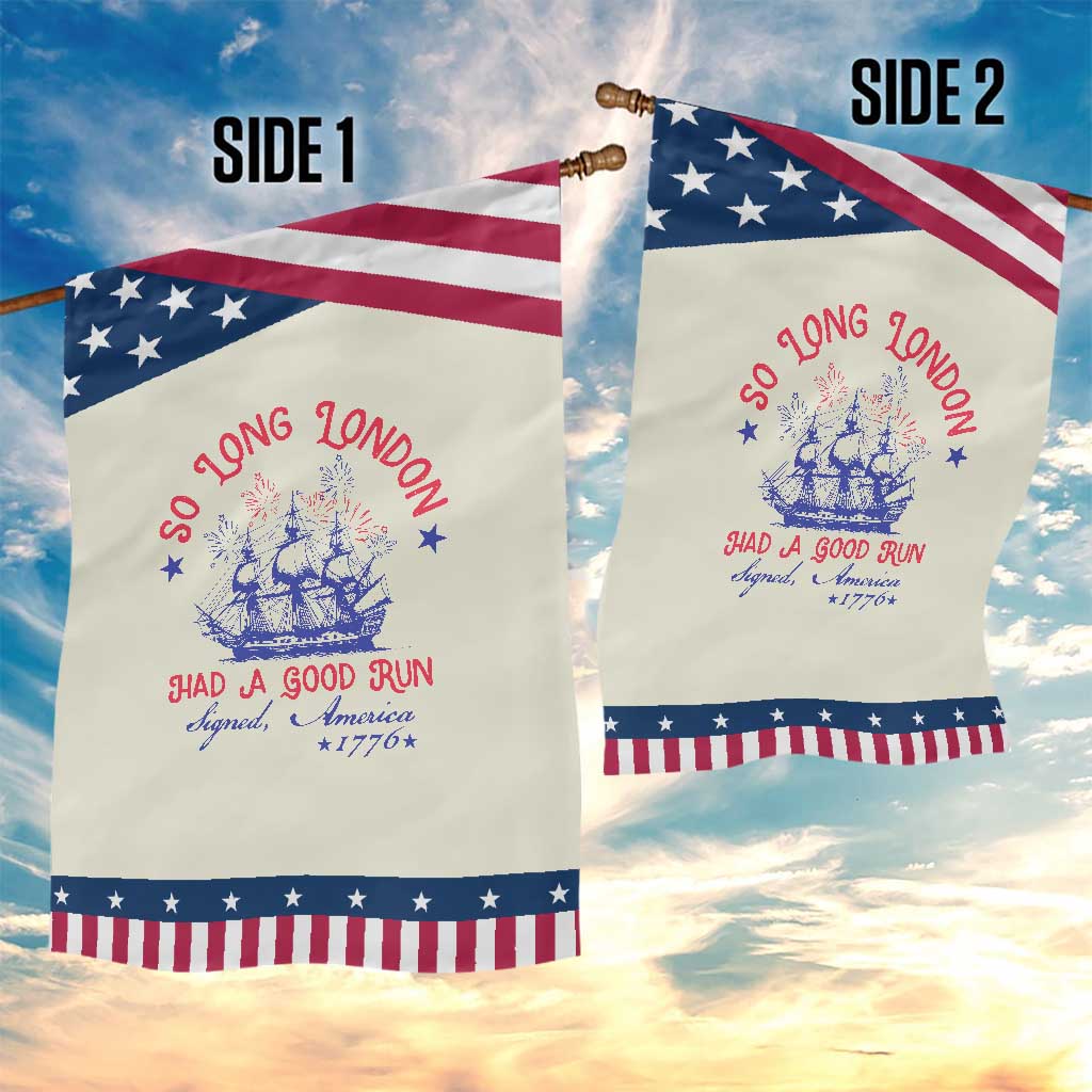 Funny 4th Of July Garden Flag So Long London Had A Good Run Usa Patriotic TS10 Print Your Wear