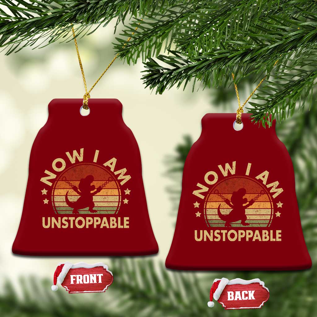 Retro Now I Am Unstoppable Ceramic Ornament Funny Dinosaur Dino Gifts Vintage