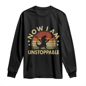 Retro Now I Am Unstoppable Long Sleeve Shirt Funny Dinosaur Dino Gifts Vintage