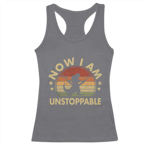 Retro Now I Am Unstoppable Racerback Tank Top Funny Dinosaur Dino Gifts Vintage