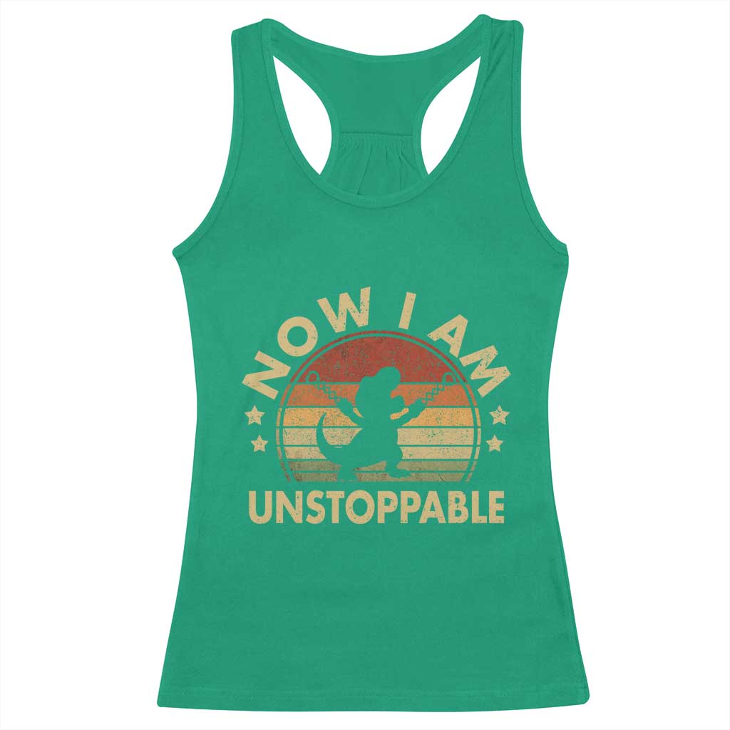 Retro Now I Am Unstoppable Racerback Tank Top Funny Dinosaur Dino Gifts Vintage