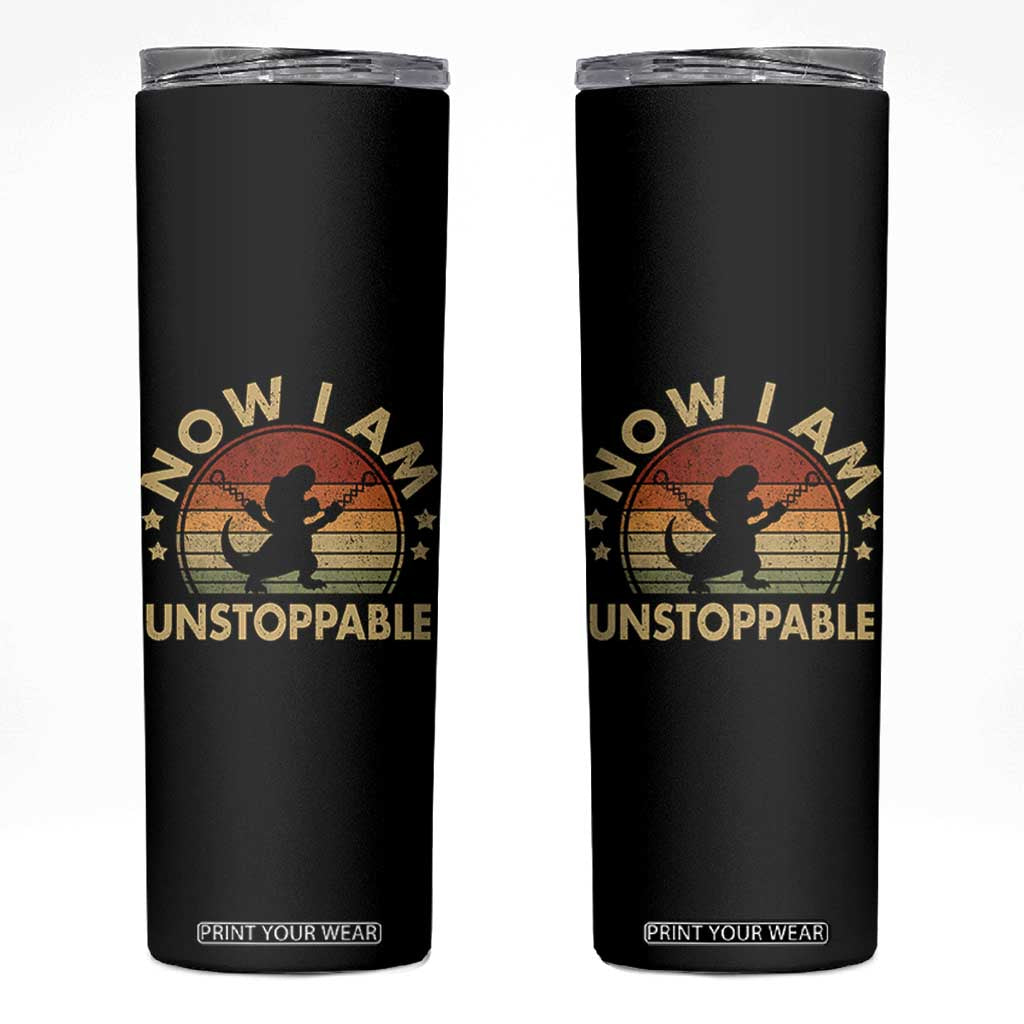 Retro Now I Am Unstoppable Skinny Tumbler Funny Dinosaur Dino Gifts Vintage