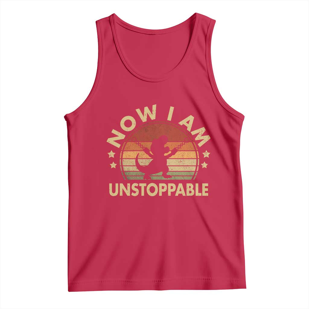 Retro Now I Am Unstoppable Tank Top Funny Dinosaur Dino Gifts Vintage