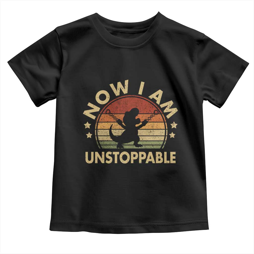 Retro Now I Am Unstoppable Toddler T Shirt Funny Dinosaur Dino Gifts Vintage