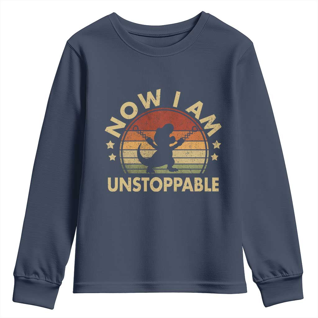 Retro Now I Am Unstoppable Youth Sweatshirt Funny Dinosaur Dino Gifts Vintage
