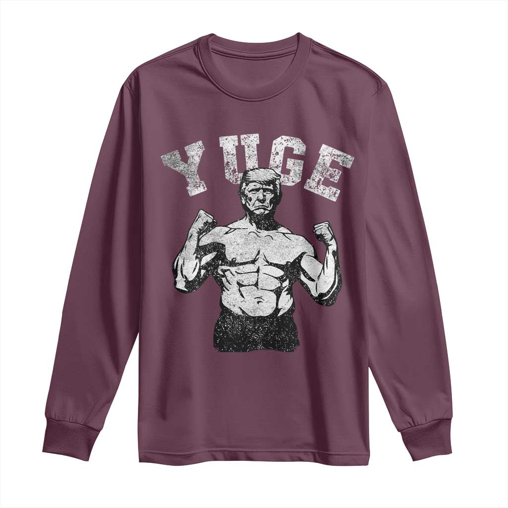 Yuge Muscular Flex Trump Long Sleeve Shirt Funny Patriotic Vintage Workout Gym Weight Lifting Motivational TS10 Maroon Print Your Wear