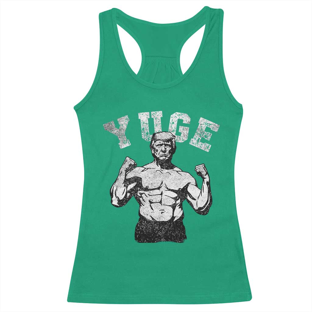 Yuge Muscular Flex Trump Racerback Tank Top Funny Patriotic Vintage Workout Gym Weight Lifting Motivational TS10 Irish Green Print Your Wear