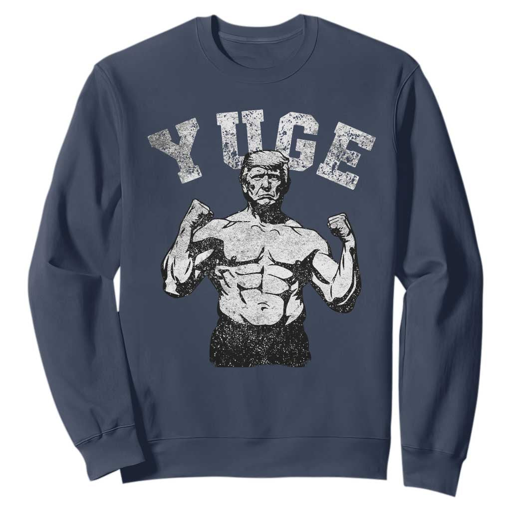 Yuge Muscular Flex Trump Sweatshirt Funny Patriotic Vintage Workout Gym Weight Lifting Motivational TS10 Navy Print Your Wear