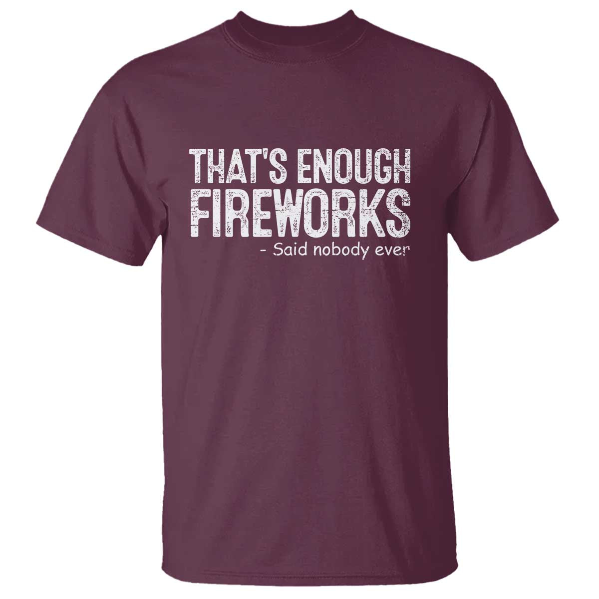 Funny Fireworks T Shirt 4th Of July TS10 Maroon Print Your Wear