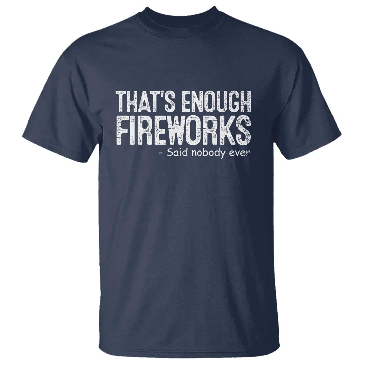 Funny Fireworks T Shirt 4th Of July TS10 Navy Print Your Wear