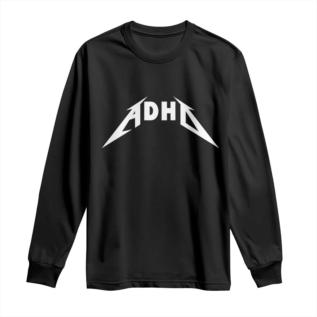 ADHD Long Sleeve Shirt Funny Heavy Metal Rock Music Design Meme TS10 Black Print Your Wear