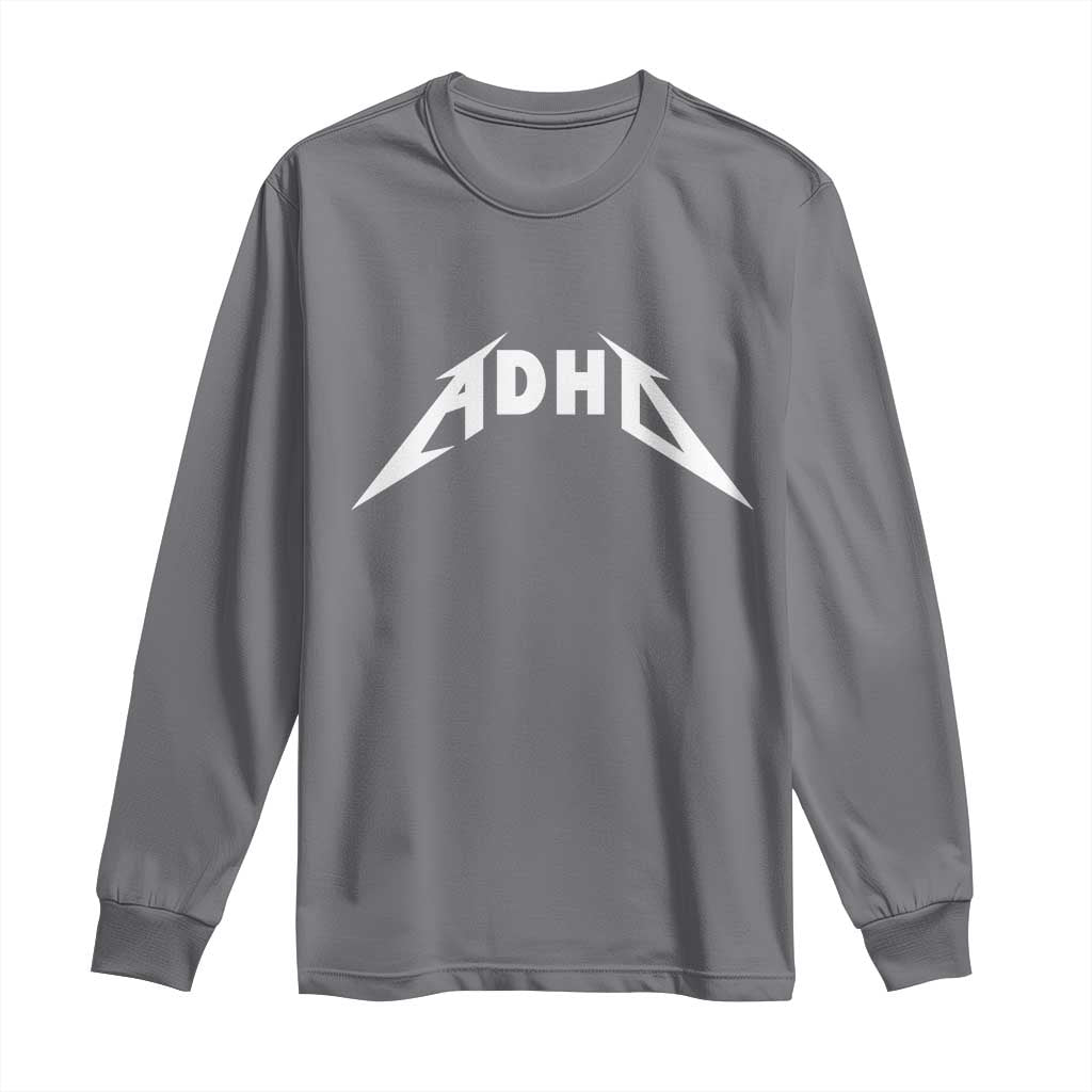 ADHD Long Sleeve Shirt Funny Heavy Metal Rock Music Design Meme TS10 Charcoal Print Your Wear