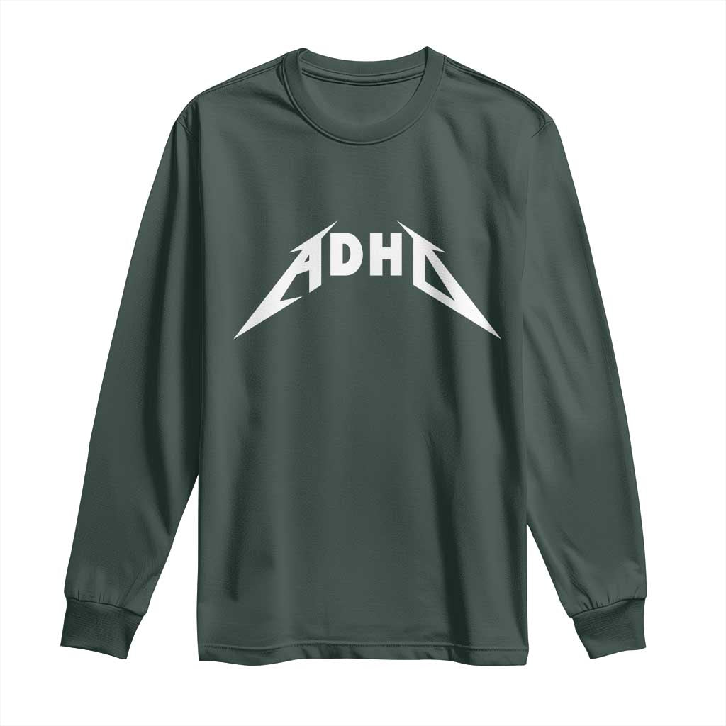 ADHD Long Sleeve Shirt Funny Heavy Metal Rock Music Design Meme TS10 Dark Forest Green Print Your Wear