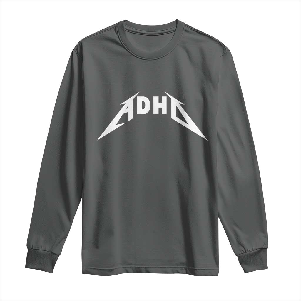ADHD Long Sleeve Shirt Funny Heavy Metal Rock Music Design Meme TS10 Dark Heather Print Your Wear