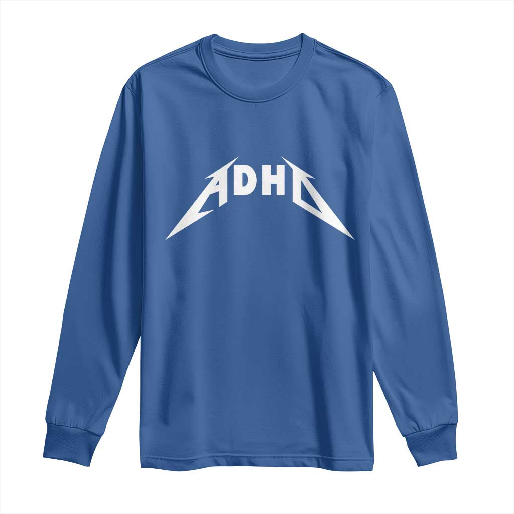 ADHD Long Sleeve Shirt Funny Heavy Metal Rock Music Design Meme TS10 Royal Blue Print Your Wear