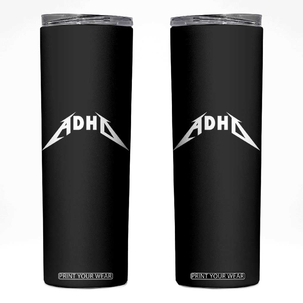ADHD Skinny Tumbler Funny Heavy Metal Rock Music Design Meme TS10 Black Print Your Wear