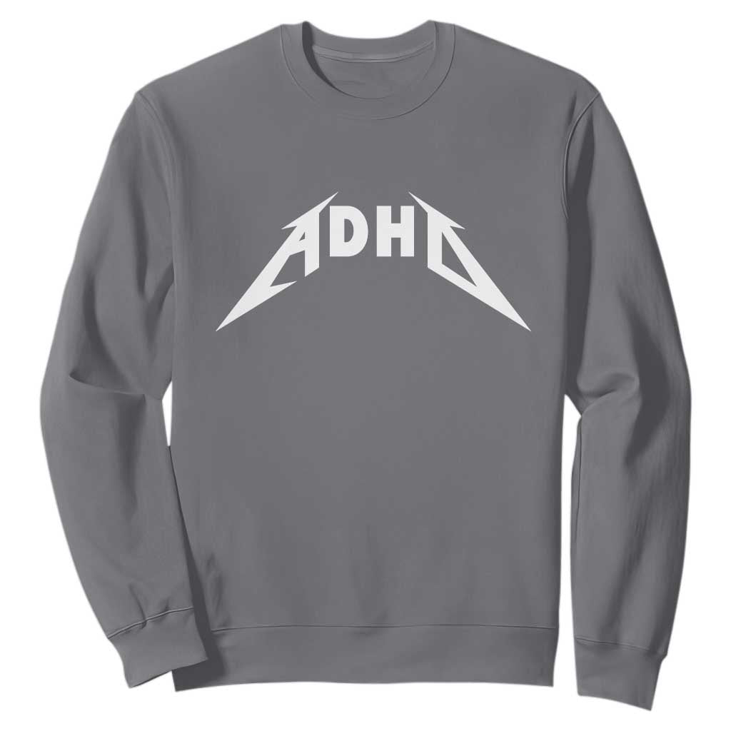 ADHD Sweatshirt Funny Heavy Metal Rock Music Design Meme TS10 Charcoal Print Your Wear
