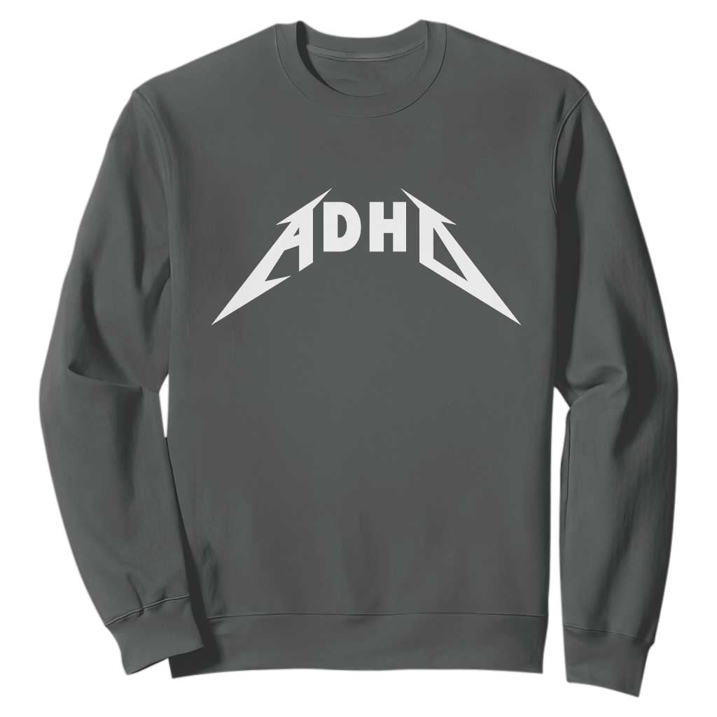 ADHD Sweatshirt Funny Heavy Metal Rock Music Design Meme TS10 Dark Heather Print Your Wear