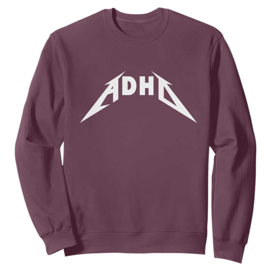 ADHD Sweatshirt Funny Heavy Metal Rock Music Design Meme TS10 Maroon Print Your Wear