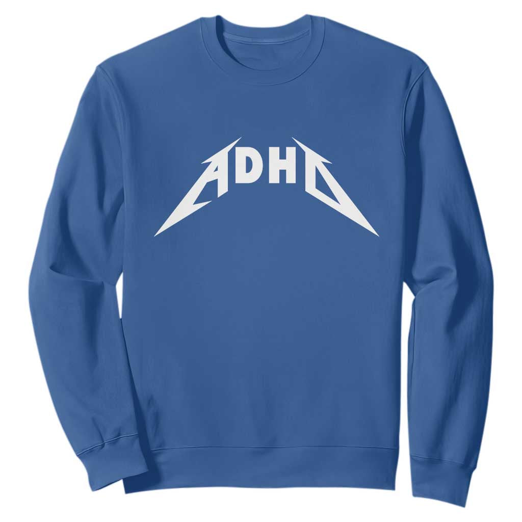 ADHD Sweatshirt Funny Heavy Metal Rock Music Design Meme TS10 Royal Blue Print Your Wear